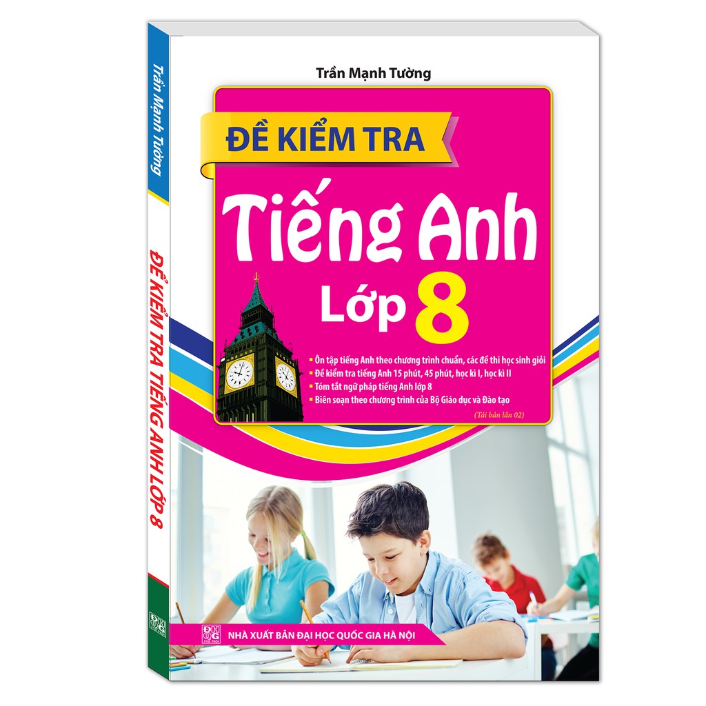 Sách - Đề Kiểm Tra Tiếng Anh Lớp 8 (Tái bản 02)