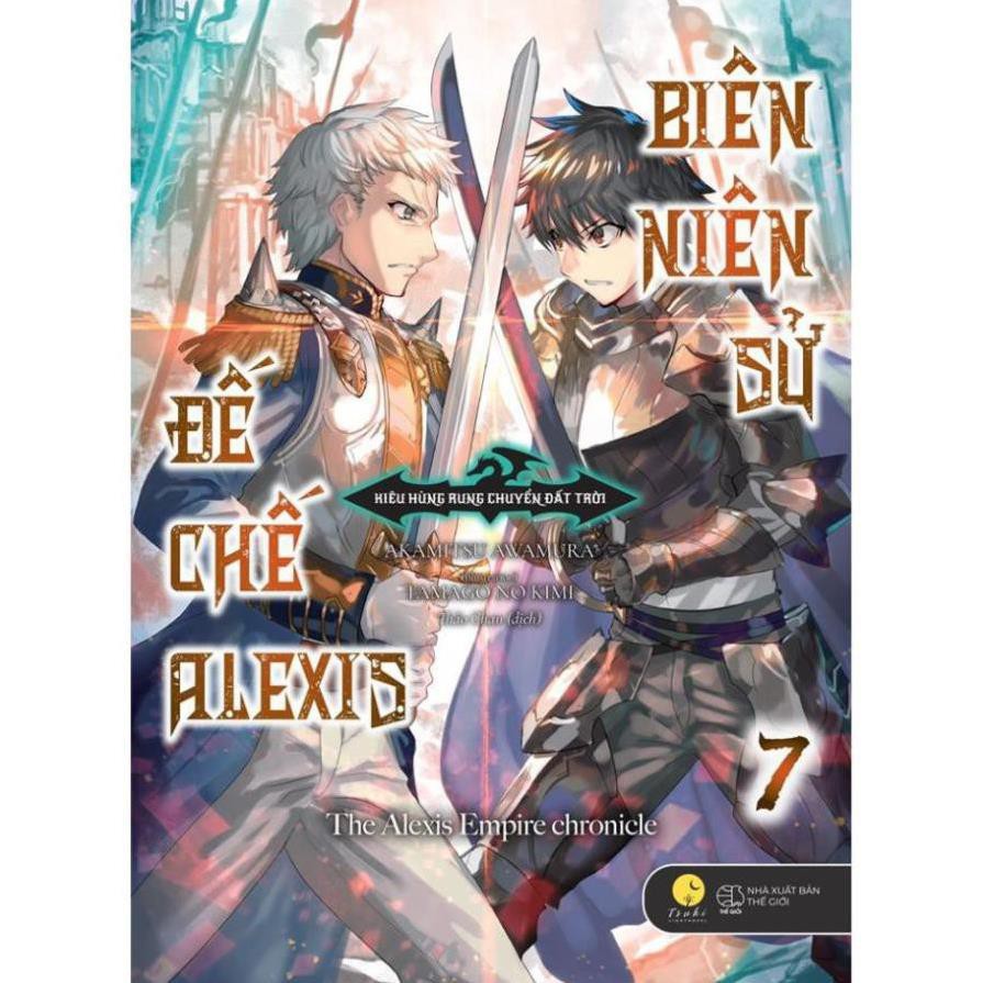 [Giao Nhanh] Sách - Biên Niên Sử Đế Chế Alexis: Kiêu Hùng Rung Chuyển Đất Trời (Tập 7) [AZVietNam]