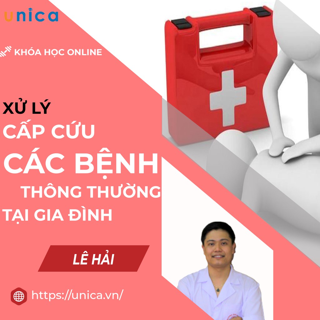 FULL khóa học SỨC KHỎE- Xử lý cấp cứu các bệnh thông thường tại gia đình cùng Bác sĩ Lê Hải-