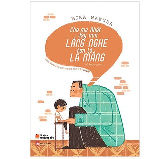 Sách - cha mẹ nhật dạy con lắng nghe hơn là la mắng