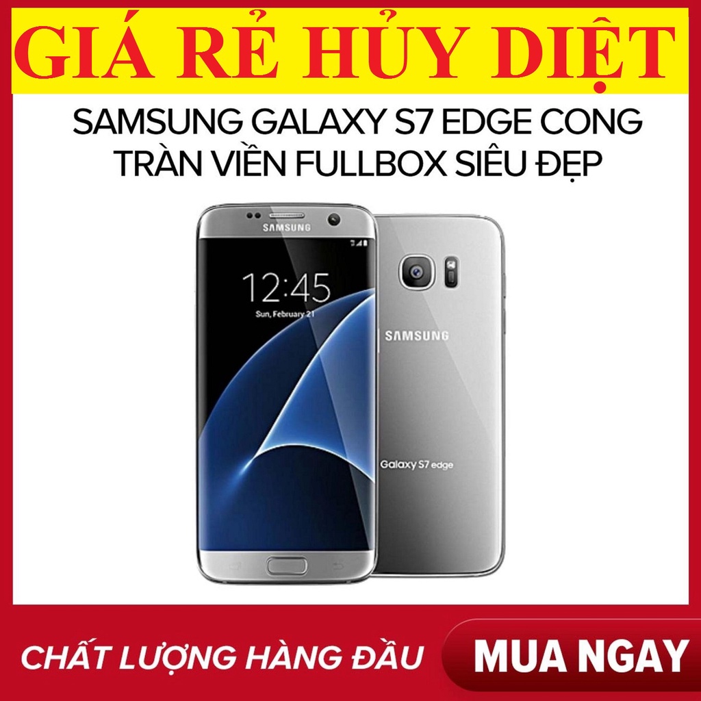 Điện Thoại Samsung Galaxy S7 Edge Ram 4G Rom 32G, Màn Hình: Super Amoled,  5.5”, Quad