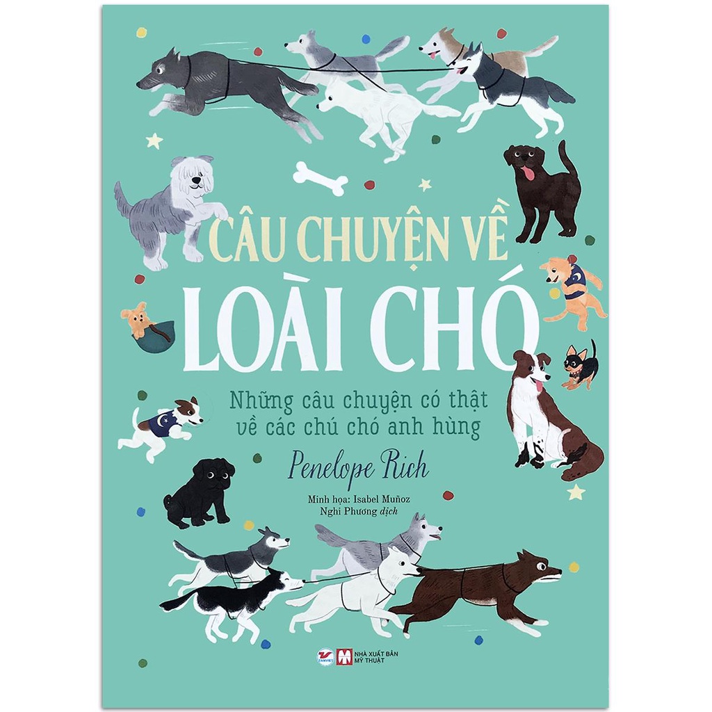 Sách - Câu Chuyện Về Loài Chó - Những Câu Chuyện Có Thật Về Các Chú Chó Anh Hùng