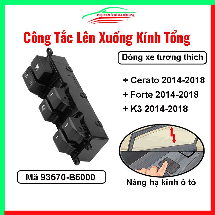 Công tắc kính tổng Kia Cerato, K3, Forte 2014-2018 mã 93570-B5000 nâng hạ kính lên xuống ô tô