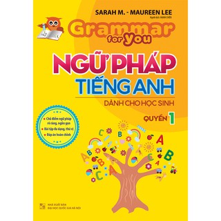 Grammar For You - Ngữ Pháp Tiếng Anh Dành Cho Học Sinh - Quyển 1