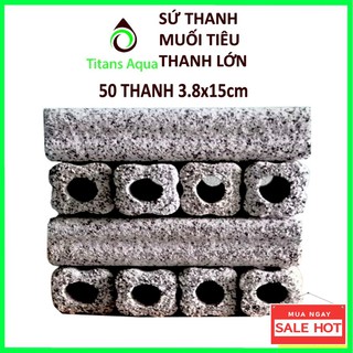 Combo 50 thanh sứ mè - sứ muối tiêu cỡ lớn - vật liệu lọc hồ cá