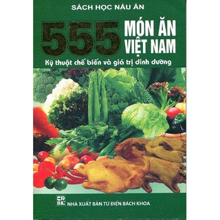 555 Món Ăn Việt Nam, Kỹ Thuật Chế Biến Và Giá trị Dinh Dưỡng