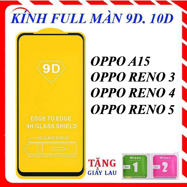 KÍNH CƯỜNG LỰC FULL MÀN 9D OPPO A15/ RENO 3/ RENO 4/ RENO 5