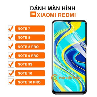 Dán màn hình Xiaomi Redmi Note 7 / Note 8 / 8 Pro / Note 9 Pro / Note 9s / Note 10 / Note 10 Pro full màn dẻo trong suốt