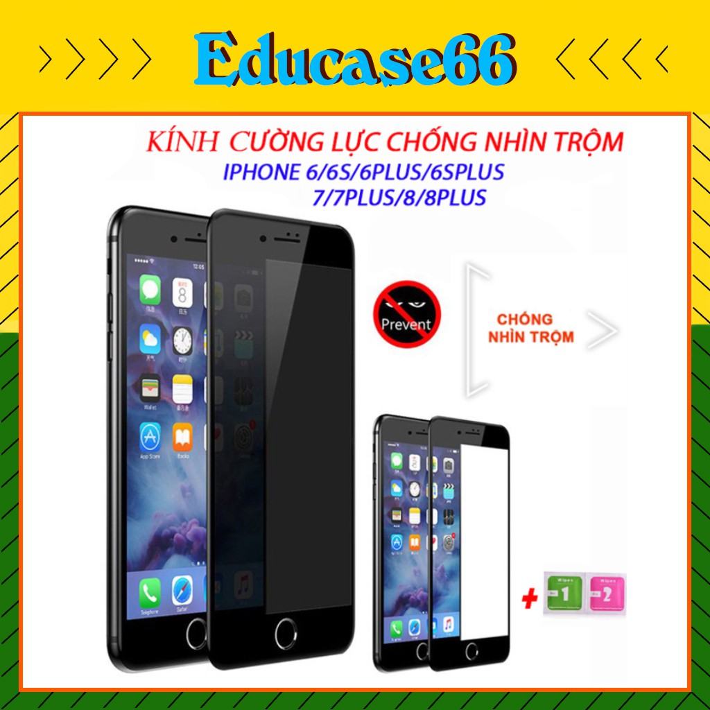 Kính Cường Lực Chống Nhìn Trộm Full Màn IPHONE 6 ,6S, 6 PLUS,6S PLUS,7, 7 PLUS, 8 ,8 PLUS Tặng kèm giấy lau kínk