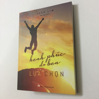 Sách – Hạnh Phúc Do Bạn Lựa Chọn