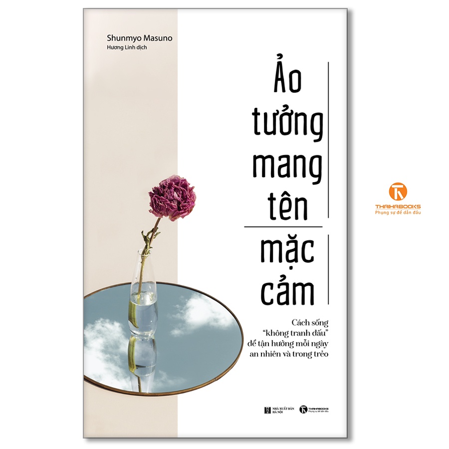 Sách - Ảo tưởng mang tên mặc cảm: Cách sống “không tranh đấu” để tận hưởng mỗi ngày an nhiên và trong trẻo