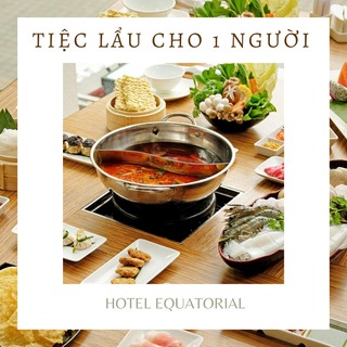 HCM Khách sạn Equatorial 5* - Tiệc lẩu trưa hoặc tối cho 1 người, ăn không giới hạn
