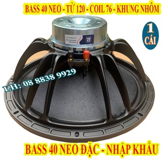 CỦ LOA BASS 40 BM TỪ NEO TRẮNG COIL 76 TỪ 120 CAO CẤP - GIÁ 1 CỦ LOA