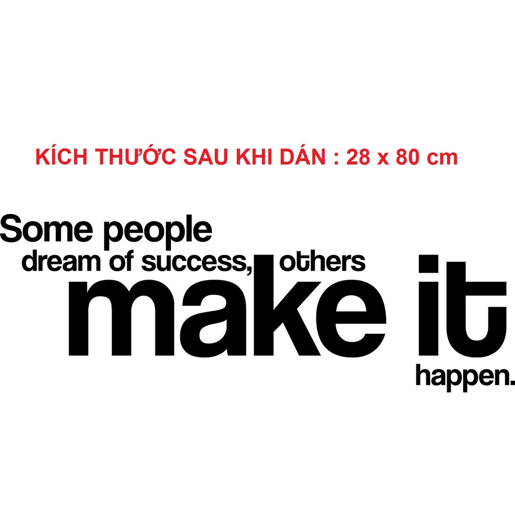 Decal dán tường tiếng anh truyền động lực "Some People Dream Of Success, Other Make It Happen"