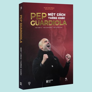 Pep Guardiola - Một Cách Thắng Khác