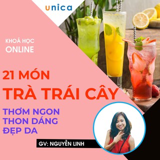 Toàn quốc- [E-voucher] FULL khóa học PHONG CÁCH SỐNG- 21 món trà trái cây siêu thơm ngon thon dáng, đẹp da UNICA.VN