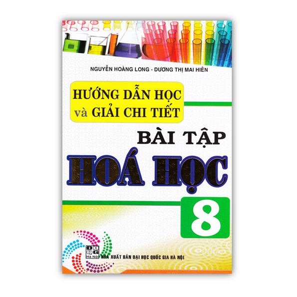 Sách - Hướng Dẫn Học Và Giải Chi Tiết Bài Tập Hóa Học 8