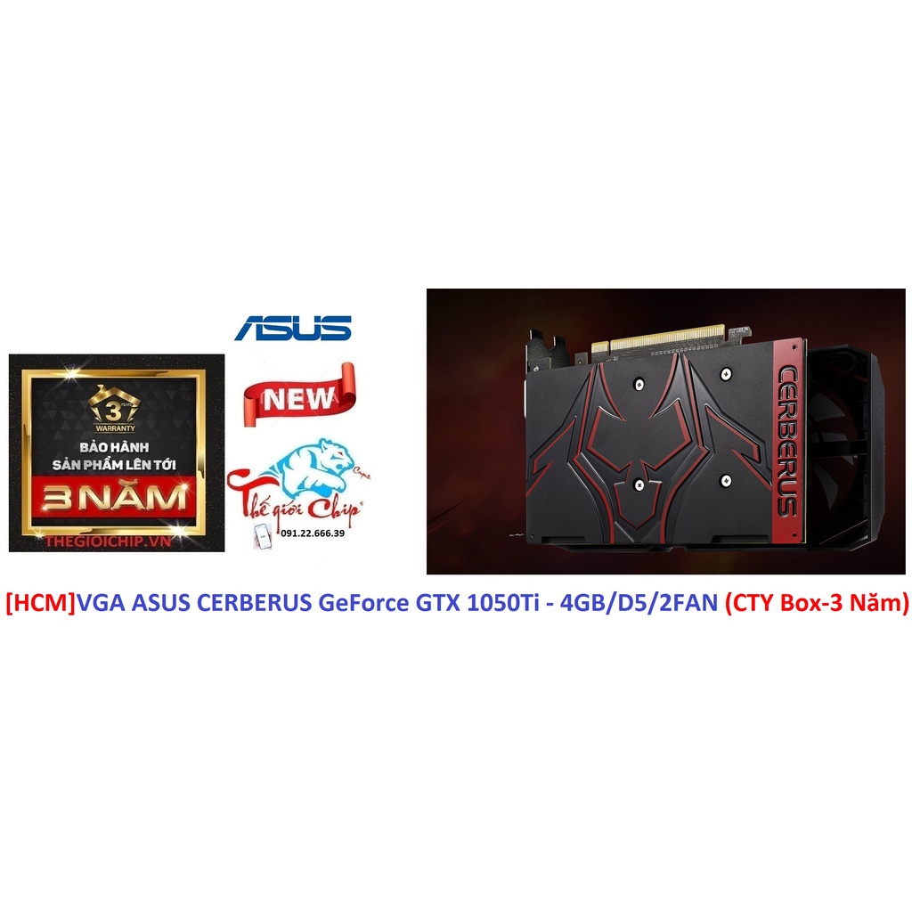 [HCM]VGA (Cạc màn hình) ASUS CERBERUS GeForce GTX 1050Ti - 4GB/D5/2FAN (CTY Box-3 Năm)