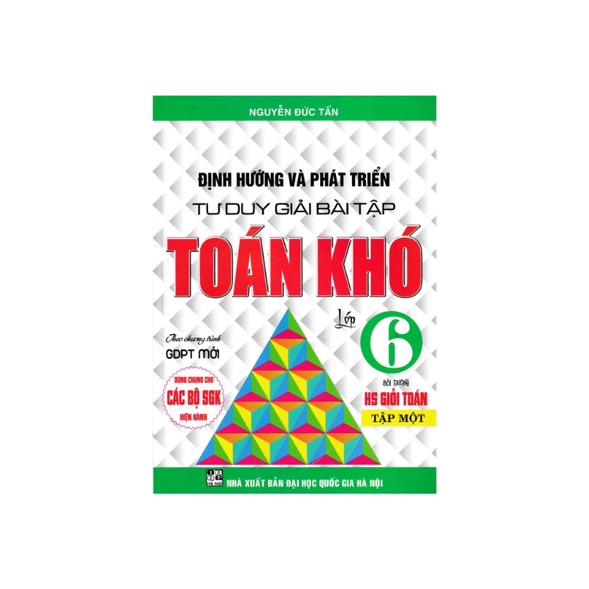 Sách - Định Hướng Và Phát Triển Tư Duy Giải Bài Tập Toán Khó Lớp 6 Tập 1 Dùng Cho Các Bộ SGK Hiện Hành