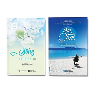 Combo 2 cuốn: Làm Như Chơi (Tái Bản 2017) + Sống Đời Bình An