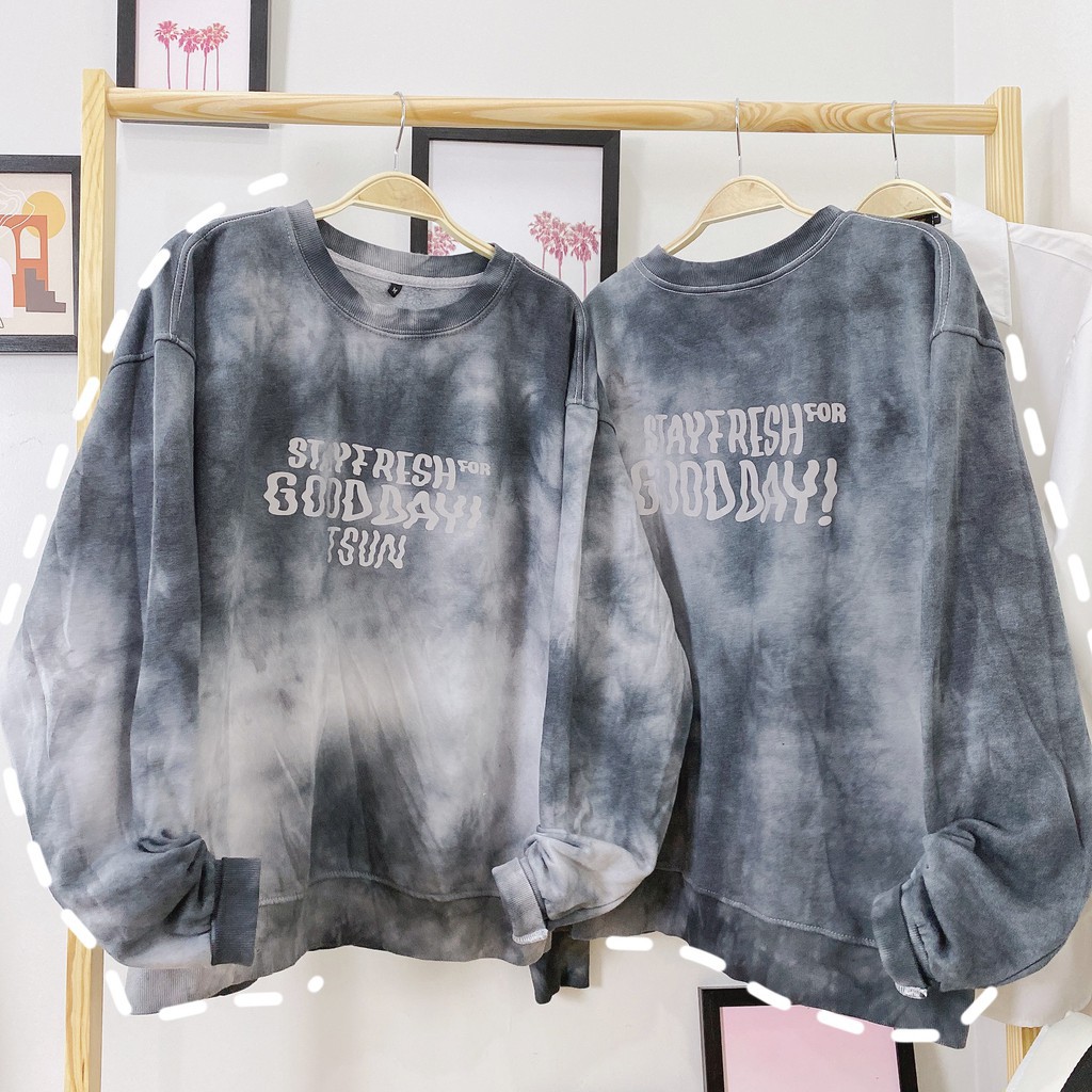 Áo Nỉ Loang Sweater TSUN STAY FRESH FOR GOOD DAY