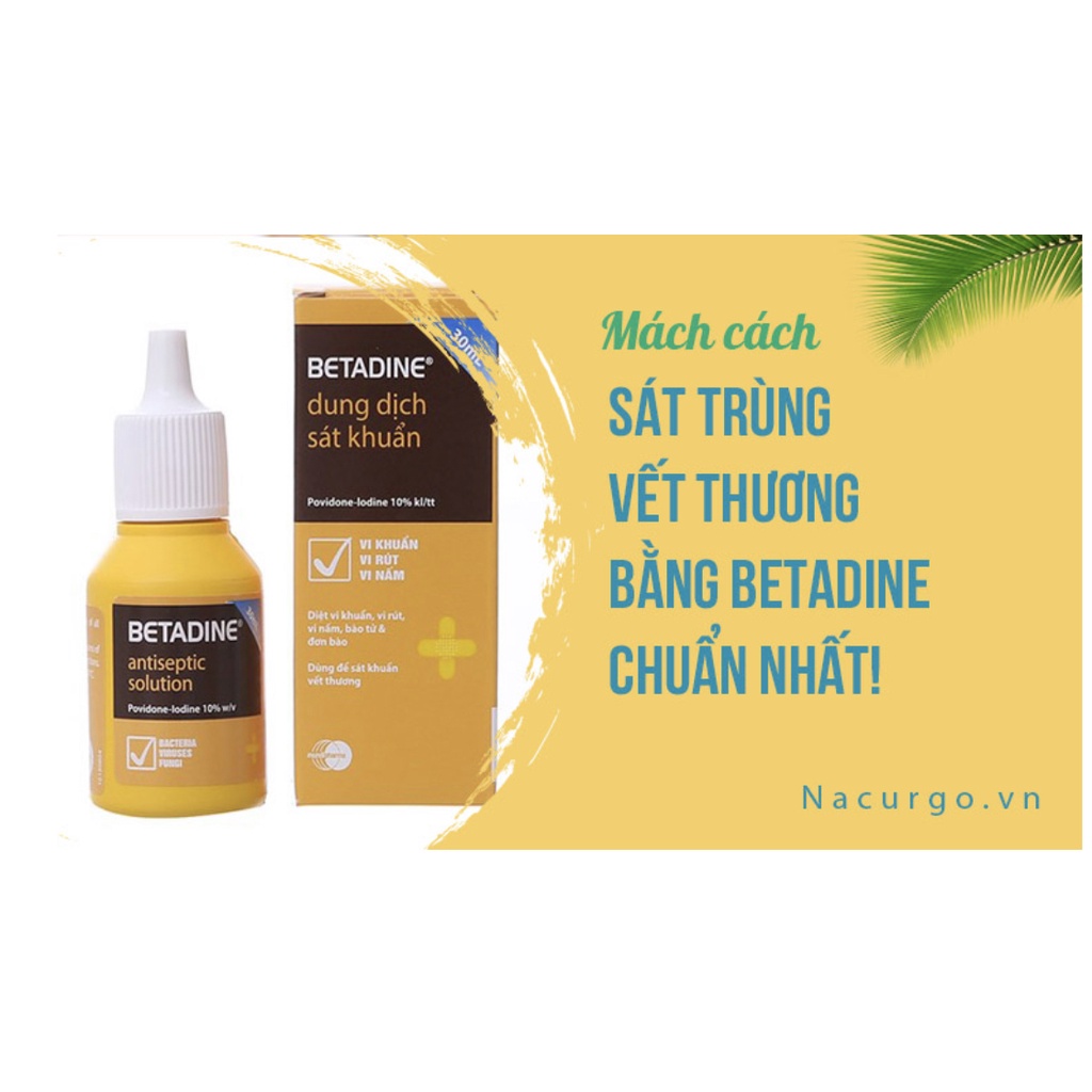 Nước Sát Khuẩn Vệ Sinh Vết Thương Hở Ngoài Da Betadine Antiseptic vàng 10% Thụy Sỹ 30ml/125ml