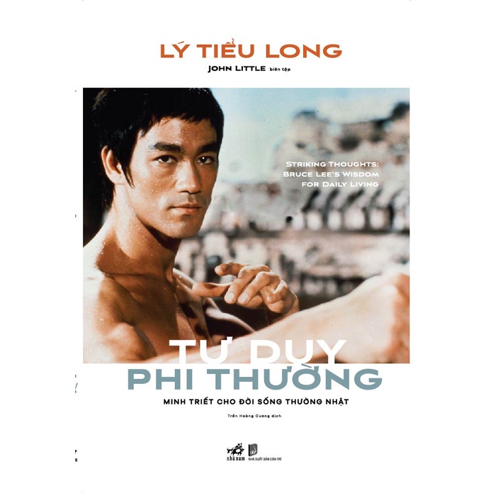 Sách - Tư duy phi thường: Minh triết cho đời sống thường nhật (Lý Tiểu Long) - Nhã Nam