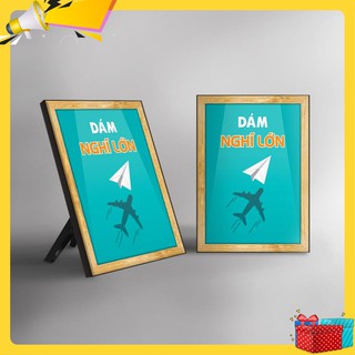 Tranh tạo động lực để bàn " dám nghĩ lớn" WB073 - bao gồm khung + chân đế khung