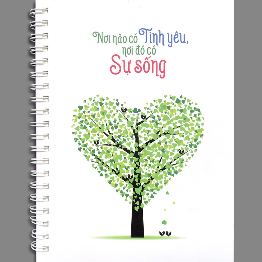 Sổ - Notebook - Nơi Nào Có Tình Yêu Nơi Đó Có Sự Sống