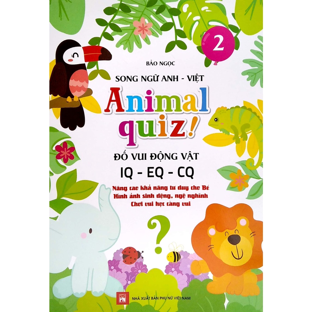 Sách Animal Quiz! - Đố Vui Động Vật IQ - EQ - CQ - Tập 2 (Song Ngữ Anh - Việt)