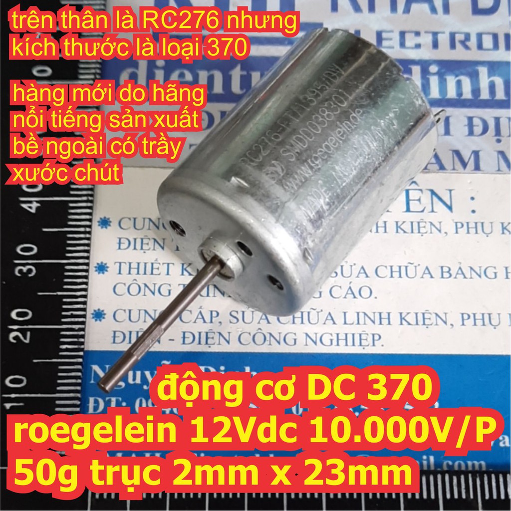 động cơ DC 370 roegelein 12Vdc 10.000V/P 50g trục 2mm x 24mm kde6860