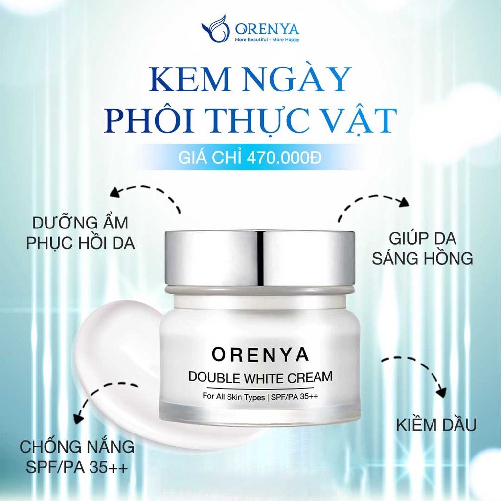 Kem Dưỡng Ban Ngày Orenya - Double White Cream, Vừa Dưỡng da vừa chống nắng tối ưu, Trắng hồng tự nhiên - ORENYA TPHCM