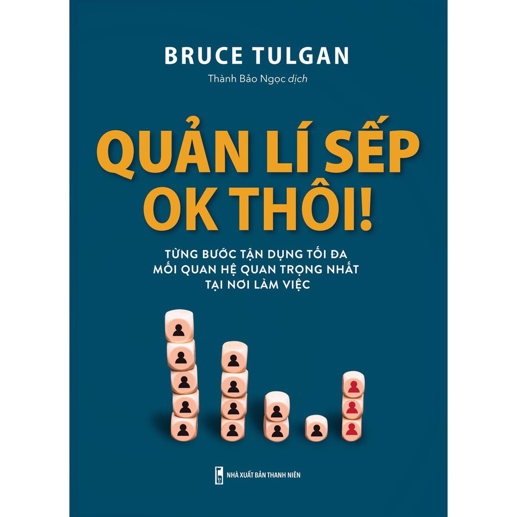 Sách: Quản Lí Sếp Ok Thôi - Từng Bước Tận Dụng Tối Đa Mối Quan Hệ Quan Trọng Nhất Tại Nơi Làm Việc