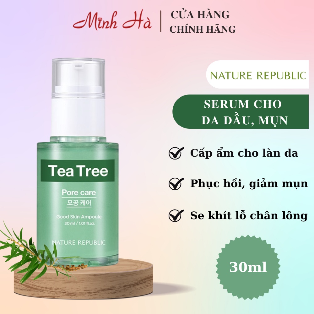 Serum Nature Republic Good Skin Tea Tree Ampoule 30ml phù hợp với da mụn