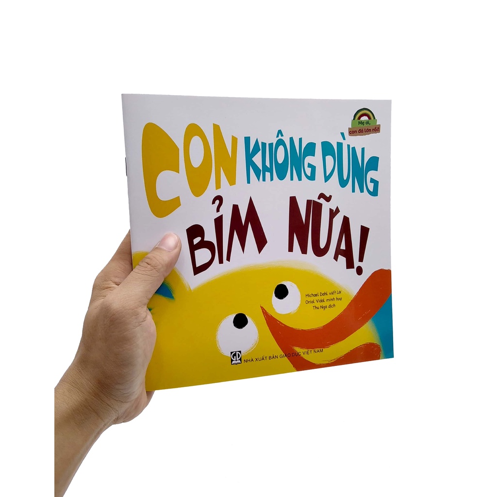 Sách Mẹ Ơi, Con Đã Lớn Rồi! - Con Không Dùng Bỉm Nữa!