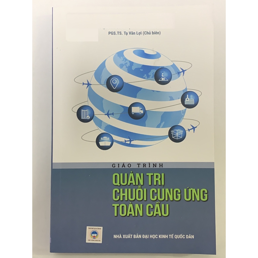 Sách - Giáo Trình Quản Trị Chuỗi Cung Ứng Toàn Cầu ( PGS.TS. Tạ Văn Lợi )