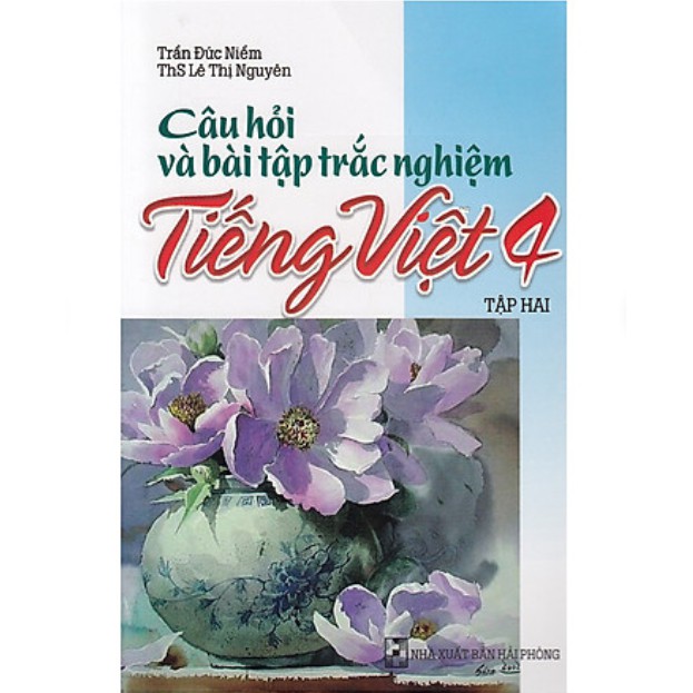 Sách Câu Hỏi Và Bài Tập Trắc Nghiệm Tiếng Việt Lớp 4 Tập 2