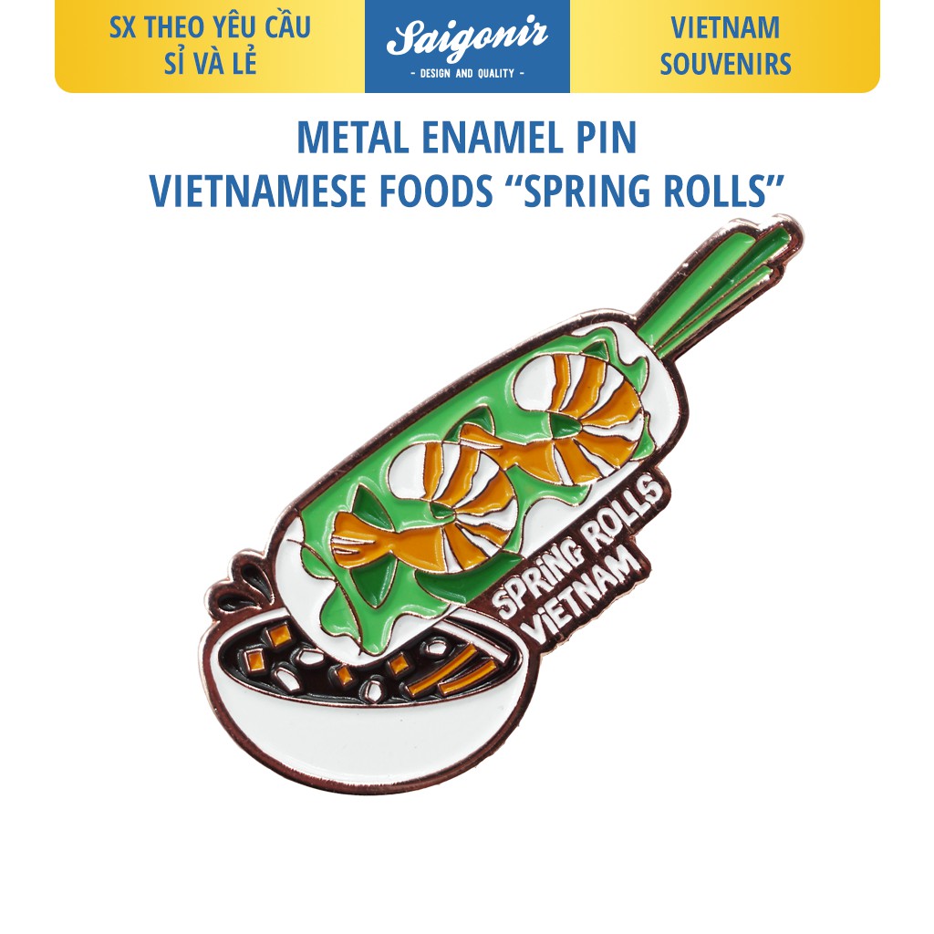 Pin Cài Áo Gỏi Cuốn Saigonir-Huy Hiệu-Ghim Cài Áo, Mũ, Balo, Túi Xách-Enamel Pin-Vietnam Souvenir-Quà Lưu Niệm Việt Nam