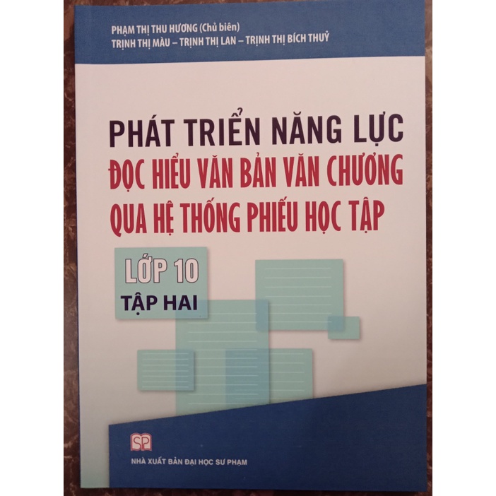 Sách - Phát triển năng lực Đọc hiểu văn bản văn chương qua hệ thống phiếu học tập Lớp 10 Tập 2