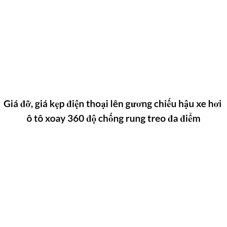 Giá đỡ điện thoại ô tô lên gương chiếu hậu xe ô tô, kẹp xe hơi, giá treo gương chiếu hậu