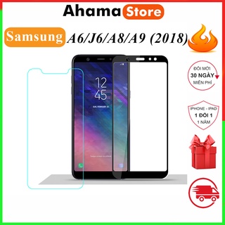 Kính Cường Lực Samsung A6 J6  A8  A9 (2018) Kính Trong Suốt Và Full Màn Độ Cứng 9H + Siêu Xịn Tặng Kèm Khăn Lau [FM]