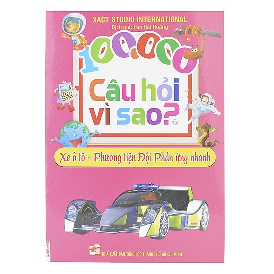 Sách - 100.000 Câu Hỏi Vì Sao? - Xe Ô Tô - Phương Tiện Đội Phản Ứng Nhanh