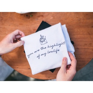 Áo thun trắng đen “You are the highlight of my lowlife”