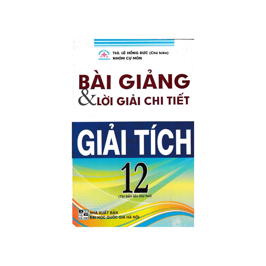 Sách - Bài Giảng Và Lời Giải Chi Tiết Giải Tích 12