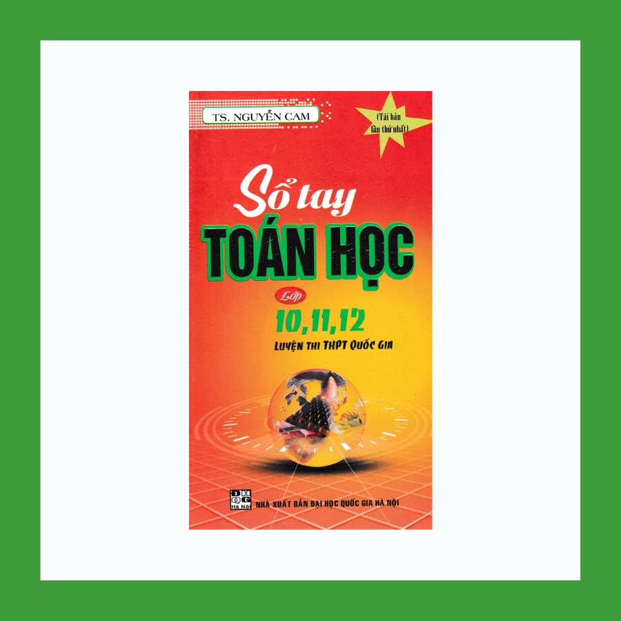 Sách - Sổ Tay Toán Học 10 , 11 , 12 Luyện Thi THPT Quốc Gia