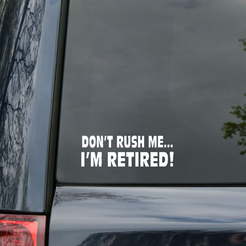 Decal Dán Xe Hơi In Chữ Don 't Rush Me I' M Retired 16.8cmx5.6cm