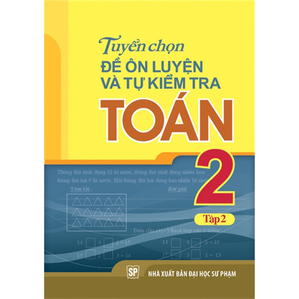 Sách: Tuyển chọn Đề Ôn Luyện Và Tự Kiểm Tra Toán Lớp 2 - Quyển 2