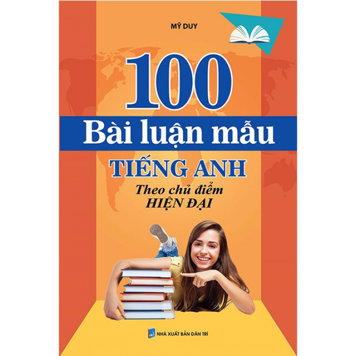 Sách 100 Bài Luận Mẫu Tiếng Anh Theo Chủ Điểm Hiện Đại