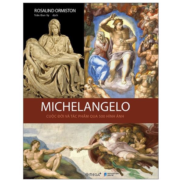 Sách - Michelangelo - Cuộc Đời Và Tác Phẩm Qua 500 Hình Ảnh - AlphaBooks