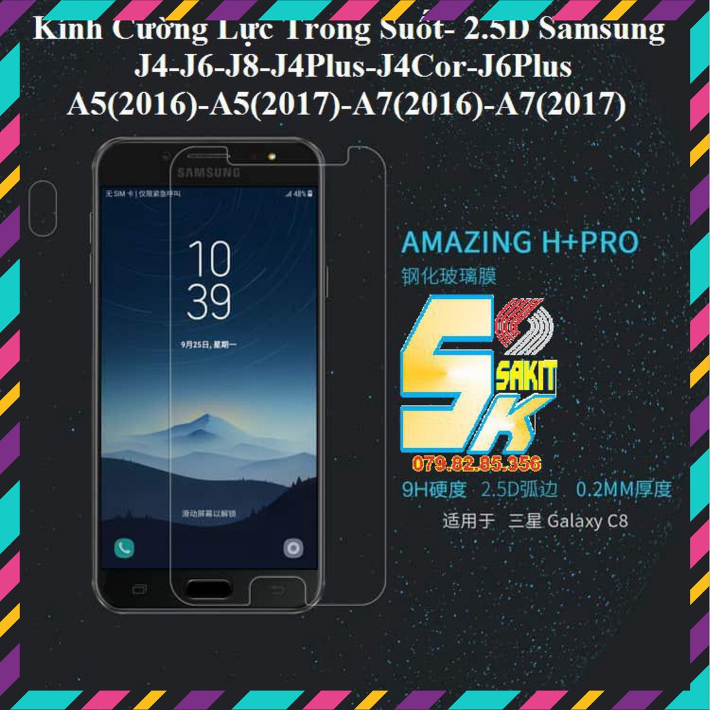 Kính Cường Lực Trong Suốt- 2.5D Samsung J4-J6-J8-J4Plus-J4Cor-J6Plus- A5(2016)-A5(2017)-A7(2016)-A7(2017).